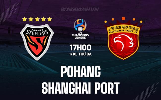 Nhận định Pohang vs Shanghai Port 17h00 ngày 1/10 (AFC Champions League Elite 2024/25)