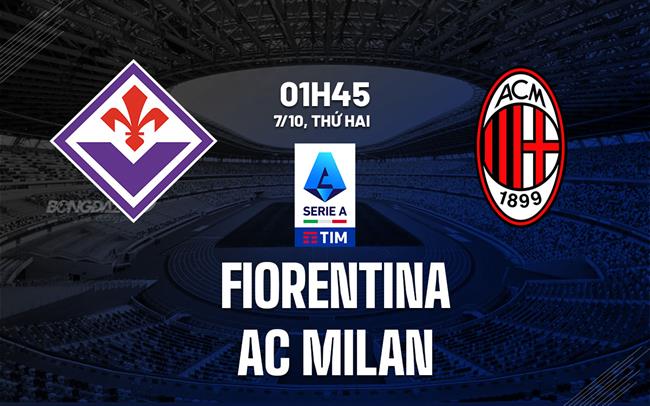 nhan dinh bong da du doan Fiorentina vs AC Milan vdqg italia serie a hom nay nhan dinh bong da du doan Fiorentina vs AC Milan vdqg italia serie a hom nay