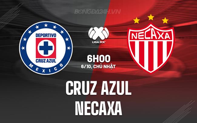 Nhận định Cruz Azul vs Necaxa 6h00 ngày 6/10 (VĐQG Mexico 2024/25)