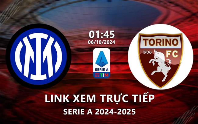 Link xem truc tiep Inter Milan vs Torino (Serie A 2024/25)