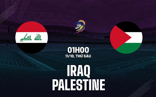 Nhận định bóng đá Iraq vs Palestine 1h00 ngày 11/10 (Vòng loại World Cup 2026)