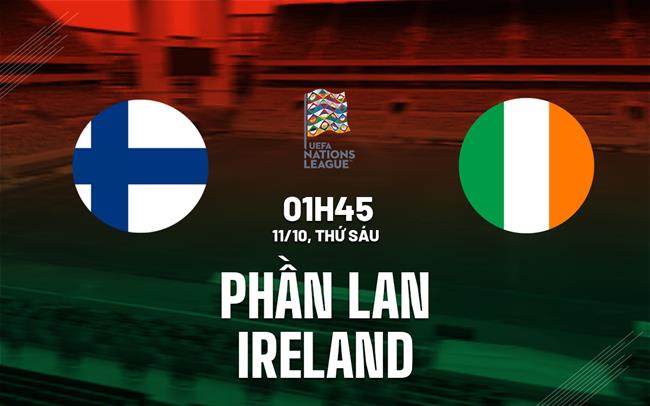 Nhận định Phần Lan vs Ireland 1h45 ngày 11/10 (UEFA Nations League 2024/25)