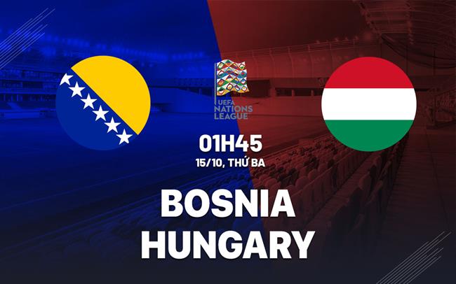 nhan dinh bong da du doan Bosnia vs Hungary uefa nations league hom nay nhan dinh bong da du doan Bosnia vs Hungary uefa nations league hom nay