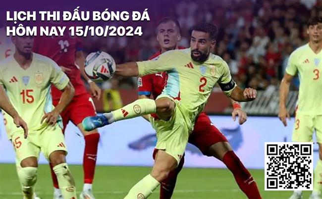 Lịch thi đấu bóng đá hôm nay 15/10/2024: TBN - Serbia, Scotland - BĐN