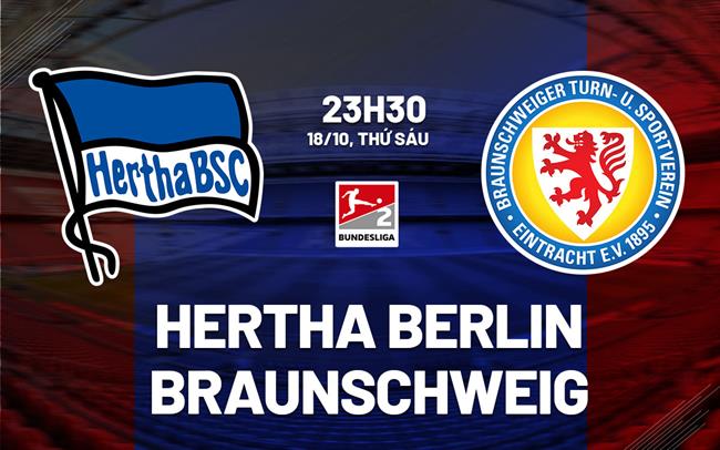 Nhận định Hertha Berlin vs Braunschweig 23h30 ngày 18/10 (Hạng 2 Đức 2024/25)
