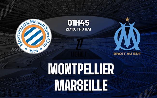 Marseille gặp khó trước Montpellier đang khát điểm