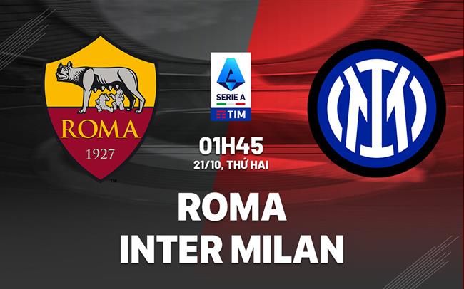 Nhận định Roma vs Inter Milan.