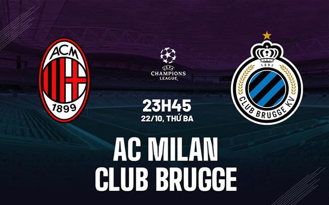 nhan dinh bong da du doan AC Milan vs Club Brugge cup c1 chau au champions league hom nay