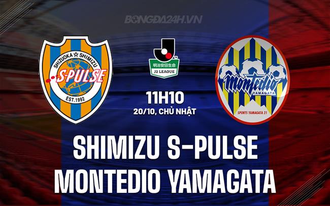 Nhận định Shimizu S-Pulse vs Montedio Yamagata 11h10 ngày 20/10 (Hạng 2 Nhật Bản 2024)