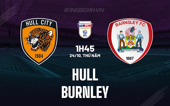 Nhận định - dự đoán Hull vs Burnley 1h45 ngày 24/10 (Hạng nhất Anh 2024/25)