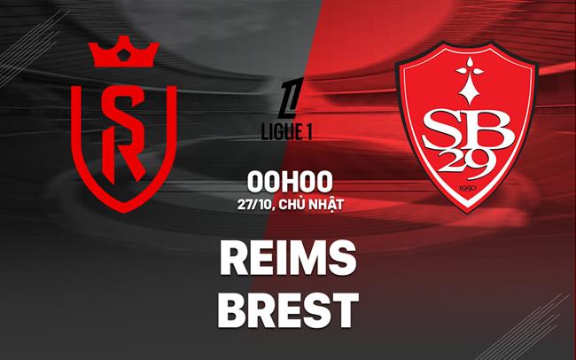 Nhận định bóng đá Reims vs Brest 0h00 ngày 27/10 (Ligue 1 2024/25)