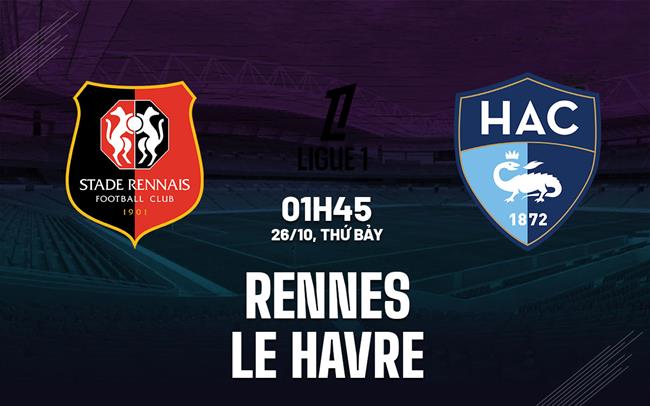 Rennes vs Le Havre Đối đầu khó khăn cho đội khách