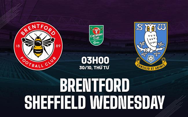 Brentford Đối Đầu Sheffield Wednesday Chủ Nhà Sẵn Sàng Cho Thử Thách Cúp Liên Đoàn Anh