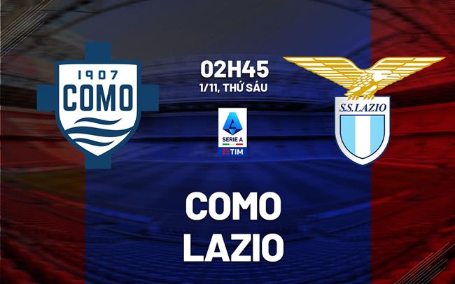 Como vs Lazio: Lazio Chiến Thắng Trở Lại Sau Chuỗi Thành Tích Bết Bát Sân Khách