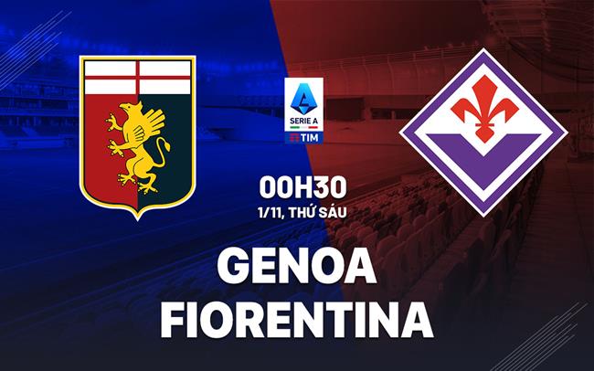 Fiorentina Sẵn Sàng Tiếp Tục Bay Cao Trước Một Genoa Đang Khốn Đốn