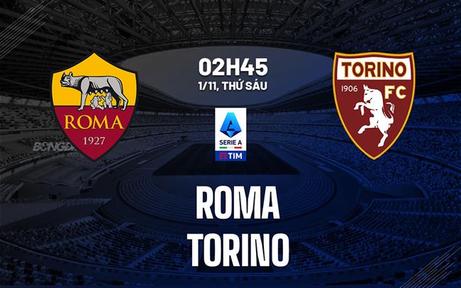 Roma vs Torino Trận Chiến Hấp Dẫn, Cán Cân Khó Xác Định