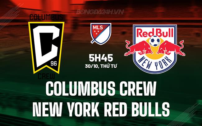 Nhận định Columbus Crew vs New York Red Bulls 5h45 ngày 30/10 (Nhà nghề Mỹ 2024)