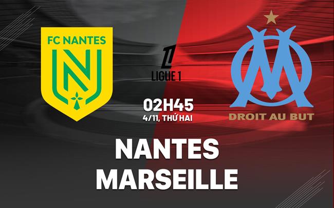 Nantes run rẩy trước vũ bão tấn công của Marseille