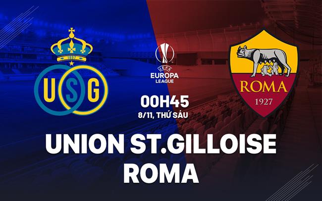 nhan dinh bong da du doan Union StGilloise vs Roma cup c1 chau au champions league hom nay