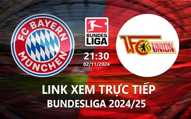 Link xem truc tiep Bayern vs Union Berlin (Bundesliga 2024/25)