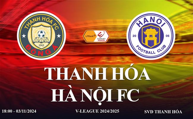Truc tiep Thanh Hoa vs Ha Noi link xem V-League 2024/25