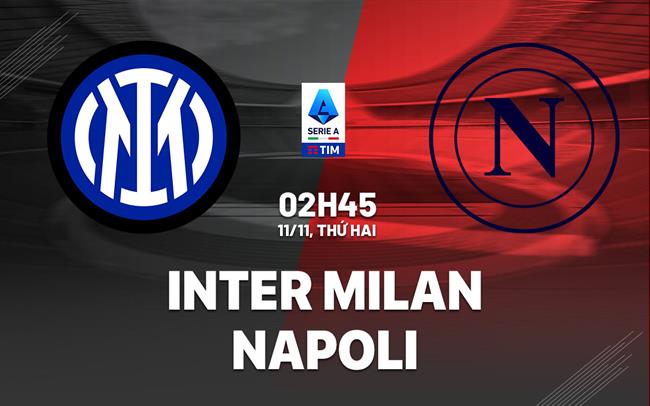 Inter Milan vs Napoli Trận Chiến Tìm Đối Thủ Xứng Tầm