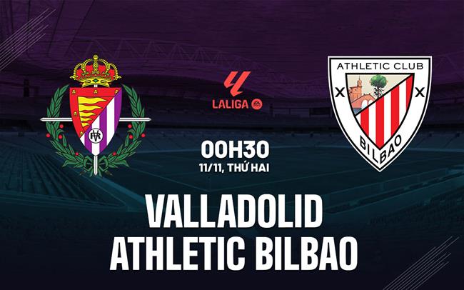 nhan dinh bong da du doan Valladolid vs Athletic Bilbao vdqg tay ban nha la liga hom nay