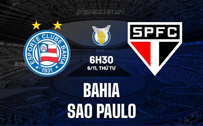 Nhận định Bahia vs Sao Paulo 7h30 ngày 6/11 (VĐQG Brazil 2024)