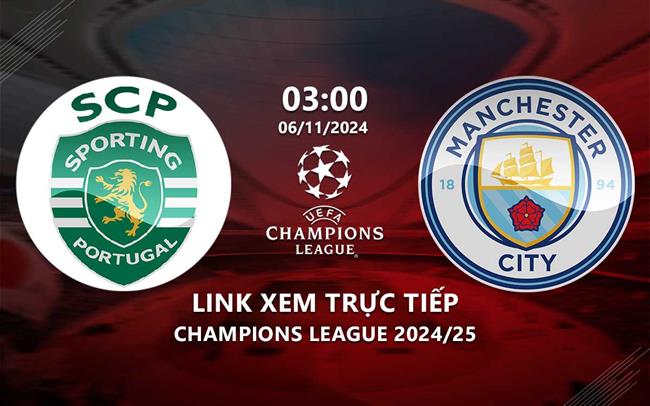 Link xem truc tiep Sporting vs Man City (Cup C1 2024/25)