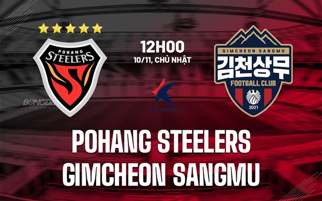 Nhận định Pohang Steelers vs Gimcheon Sangmu 12h00 ngày 10/11 (VĐQG Hàn Quốc 2024)