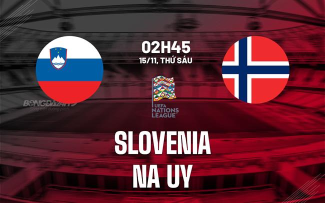 Slovenia đối đầu Na Uy trong trận đấu then chốt của Nations League