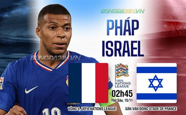 Pháp Đối Đầu Israel: Đại Diện Thứ Nhì Sẽ Tiến Vào Tứ Kết Nations League