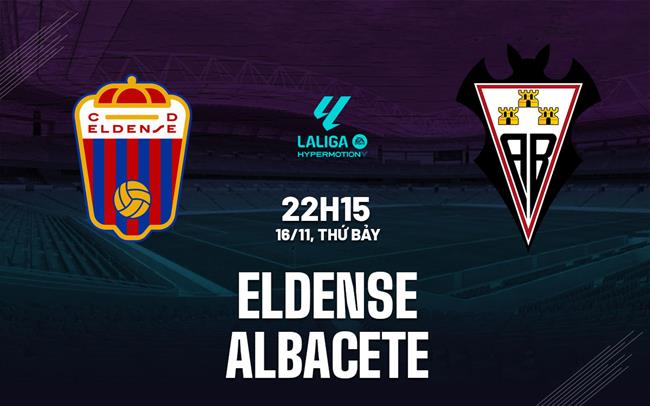 Nhận định bóng đá Eldense vs Albacete 22h15 ngày 16/11 (Hạng 2 TBN 2024/25)