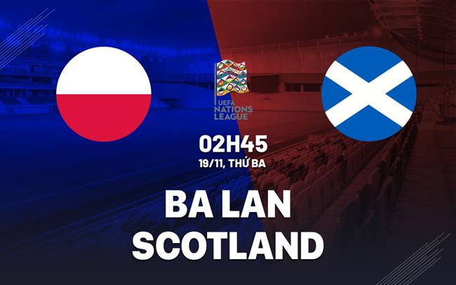 nhan dinh bong da du doan Ba Lan vs Scotland uefa nations league hom nay