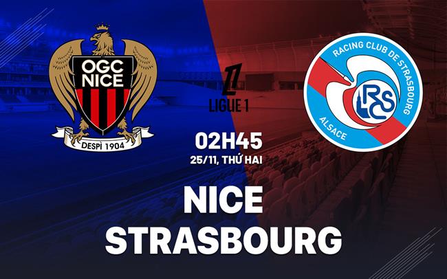 Nhận định bóng đá Nice vs Strasbourg 2h45 ngày 25/11 (Ligue 1 2024/25)