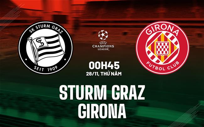 Trận Chiến Cam Go tại Worthersee Sturm Graz đối đầu với Girona trong trận cầu sinh tử tại Champions League