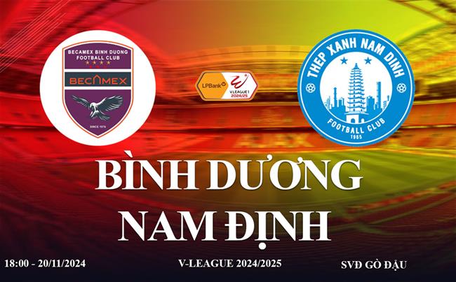 Trực tiếp Bình Dương vs Nam Định link xem V-League hôm nay 20/11/2024