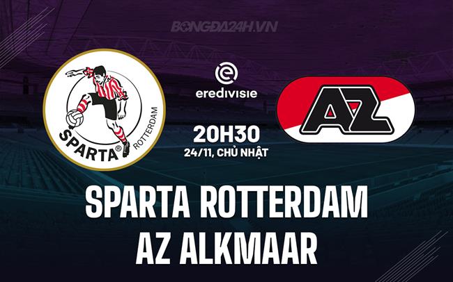 Nhận định Sparta Rotterdam vs AZ Alkmaar 20h30 ngày 24/11 (VĐQG Hà Lan 2024/25)