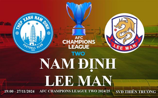 Truc tiep Nam dinh vs Lee Man link xem AFC Champions League Two 2024/25