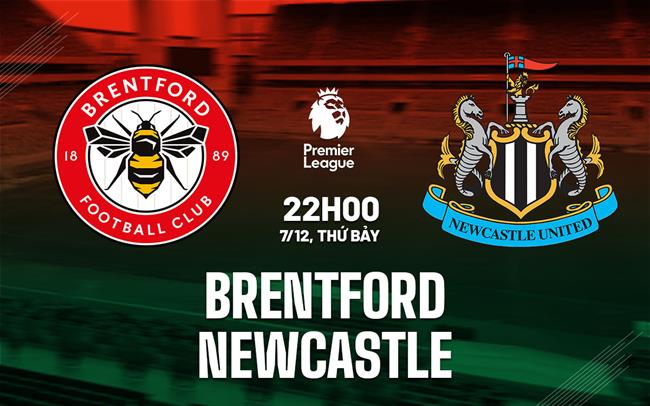 nhan dinh bong da du doan Brentford vs Newcastle ngoai hang anh premier league hom nay