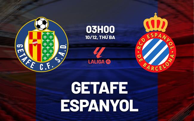 nhan dinh bong da du doan Getafe vs Espanyol vdqg tay ban nha la liga hom nay