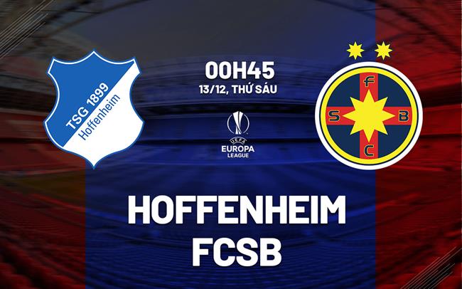 nhan dinh bong da du doan Hoffenheim vs FCSB cup c2 chau au europa league hom nay