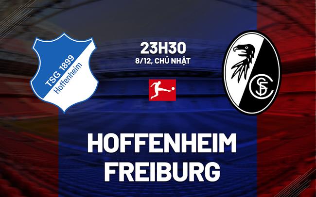 Nhận định bóng đá Hoffenheim vs Freiburg 23h30 ngày 8/12 (Bundesliga 2024/25)