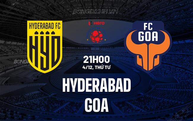 Nhận định Hyderabad vs Goa 21h00 ngày 4/12 (VĐQG Ấn Độ 2024/25)