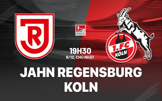 Nhận định Jahn Regensburg vs Koln 19h30 ngày 8/12 (Hạng 2 Đức 2024/25)
