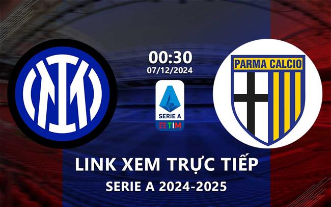 Link xem truc tiep Inter Milan vs Parma (Serie A 2024/25)