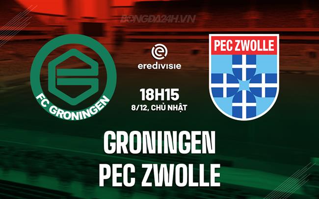Nhận định Groningen vs PEC Zwolle 18h15 ngày 8/12 (VĐQG Hà Lan 2024/25)