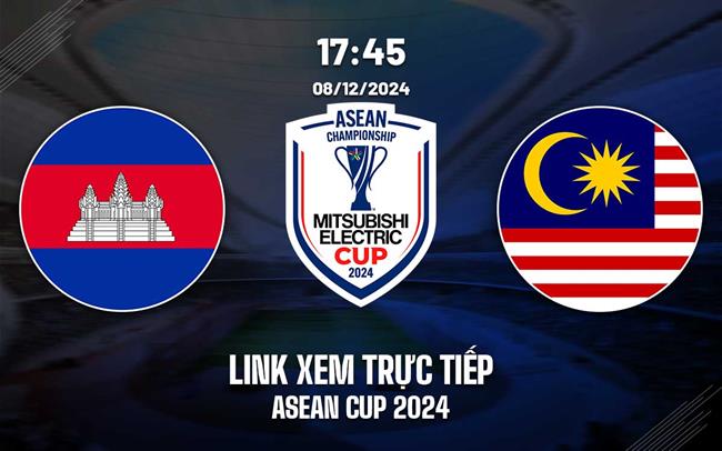 Truc tiep Campuchia vs Malaysia link xem ASEAN Cup 2024