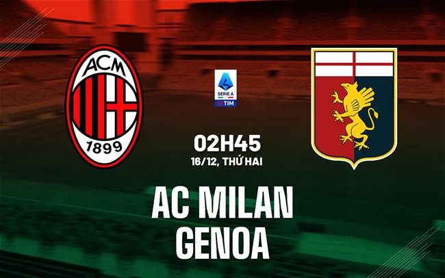 nhan dinh bong da du doan AC Milan vs Genoa vdqg italia serie a hom nay