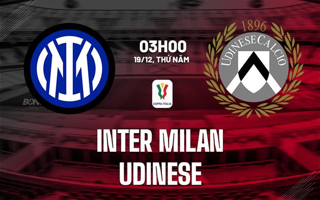 Inter Milan sẵn sàng hủy diệt Udinese để tiếp tục hành trình bảo vệ ngôi vương